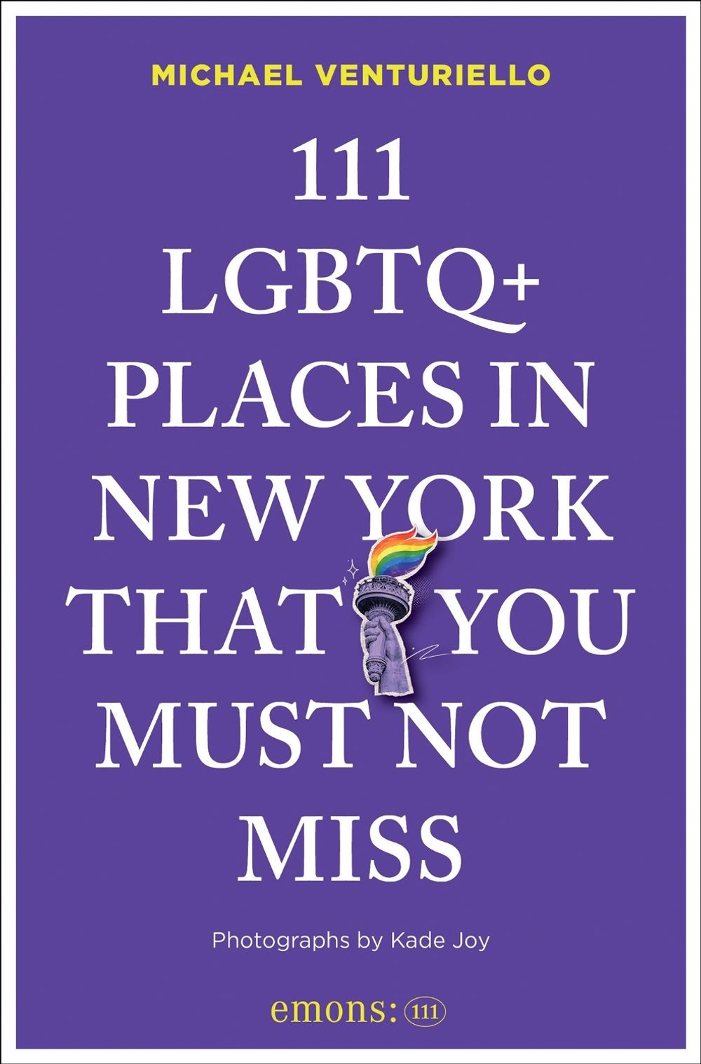 111 LGBTQ+ Places in New York That You Must Not Miss by Michael Venturiello - ISBN: 9783740828936