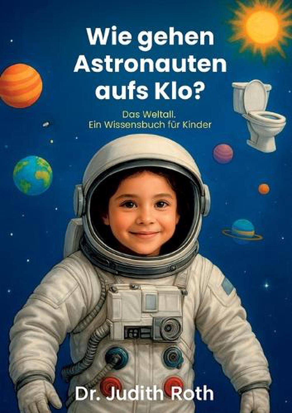 Wie gehen Astronauten aufs Klo?, 9783744816984