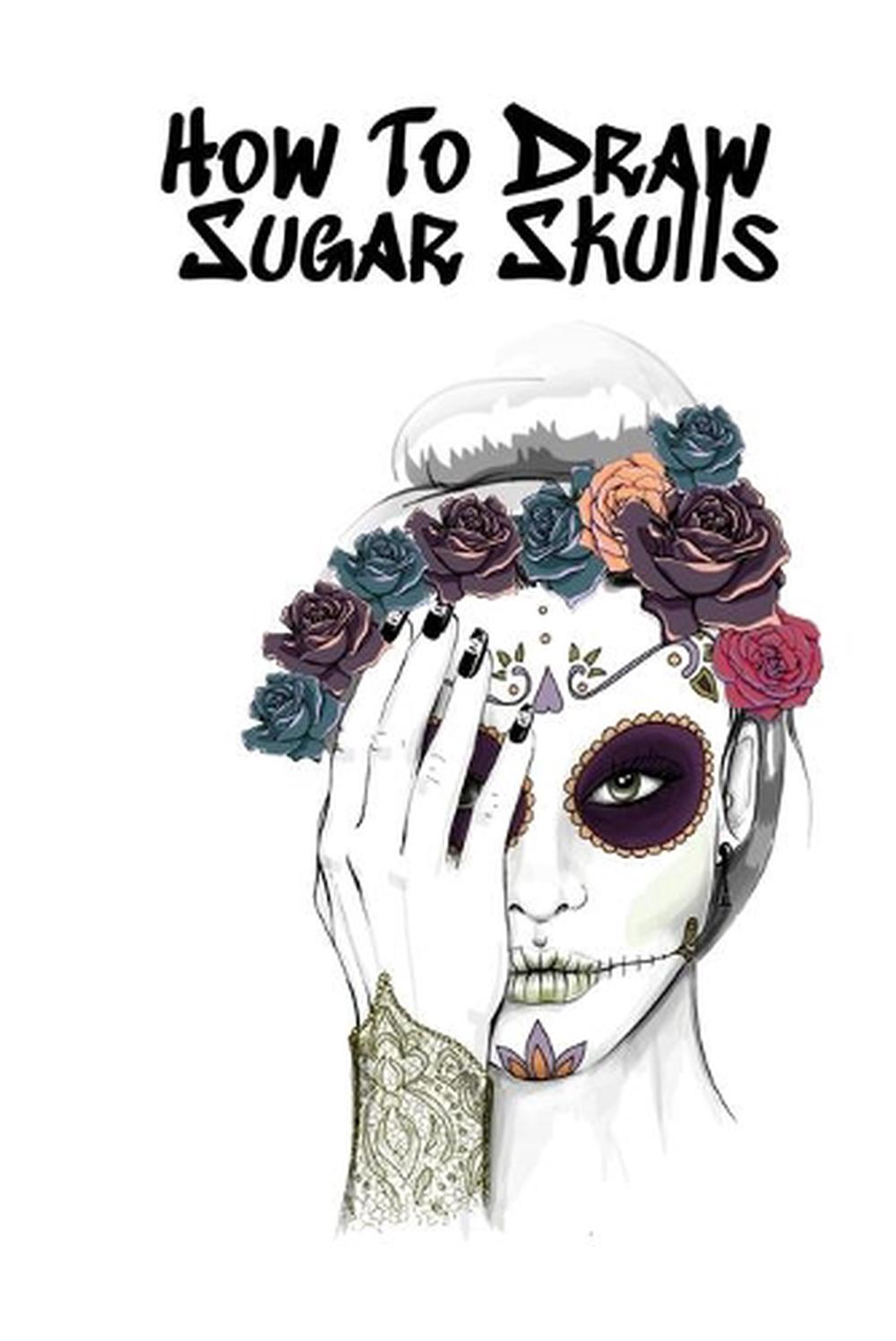 How To Draw Sugar Skulls, 9783749783267