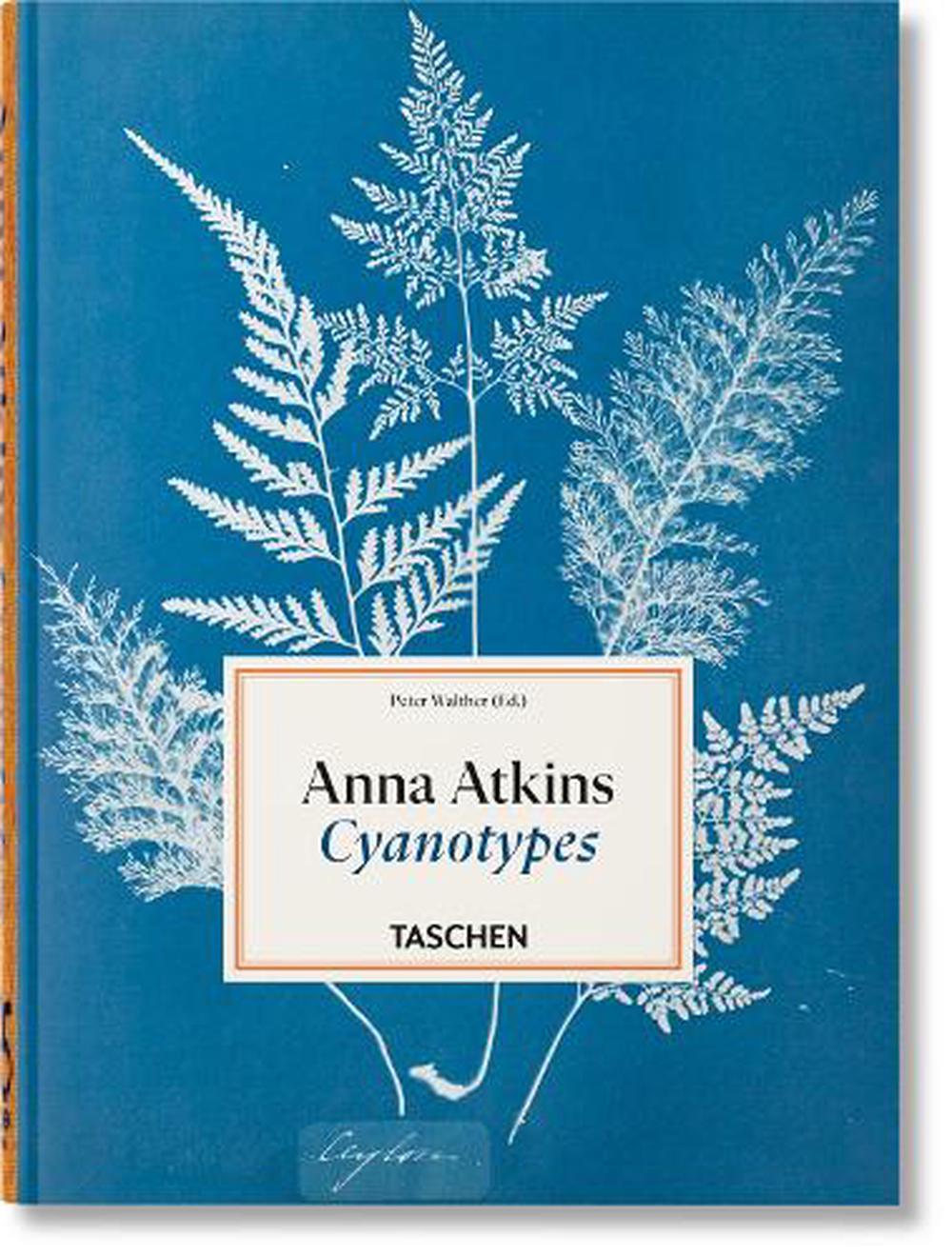 Anna Atkins. Cyanotypes. 45th Ed., 9783754401224