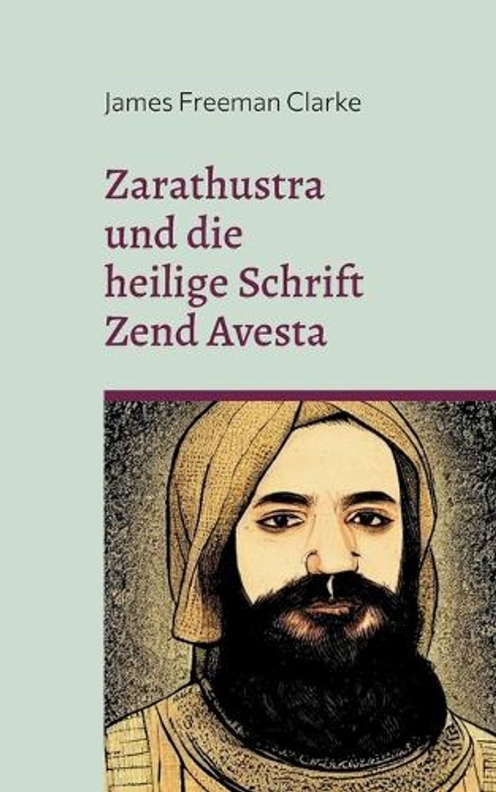 Zarathustra by James Freeman Clarke - ISBN: 9783756851805