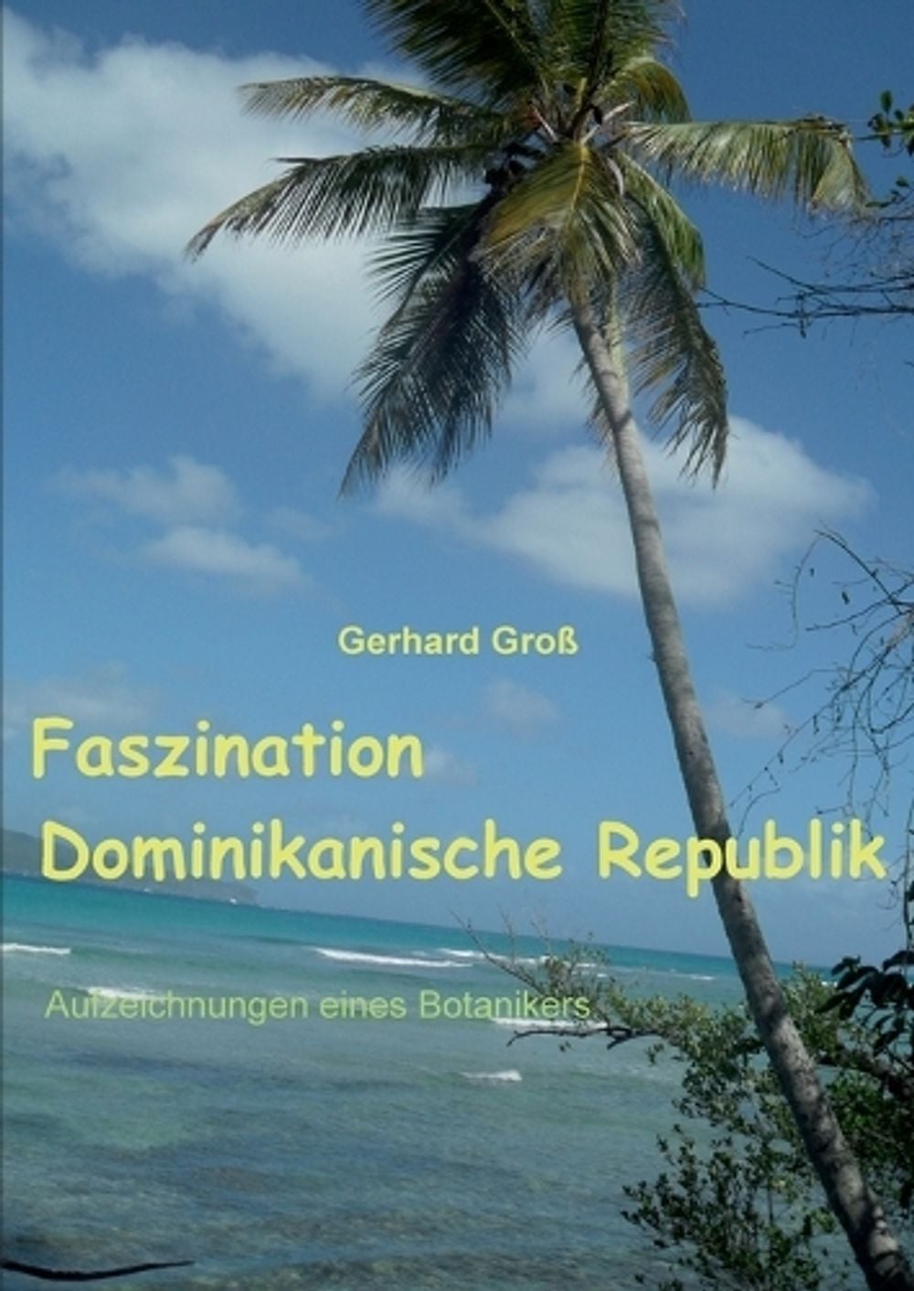 Faszination Dominikanische Republik by Gerhard Gross - ISBN: 9783757814090