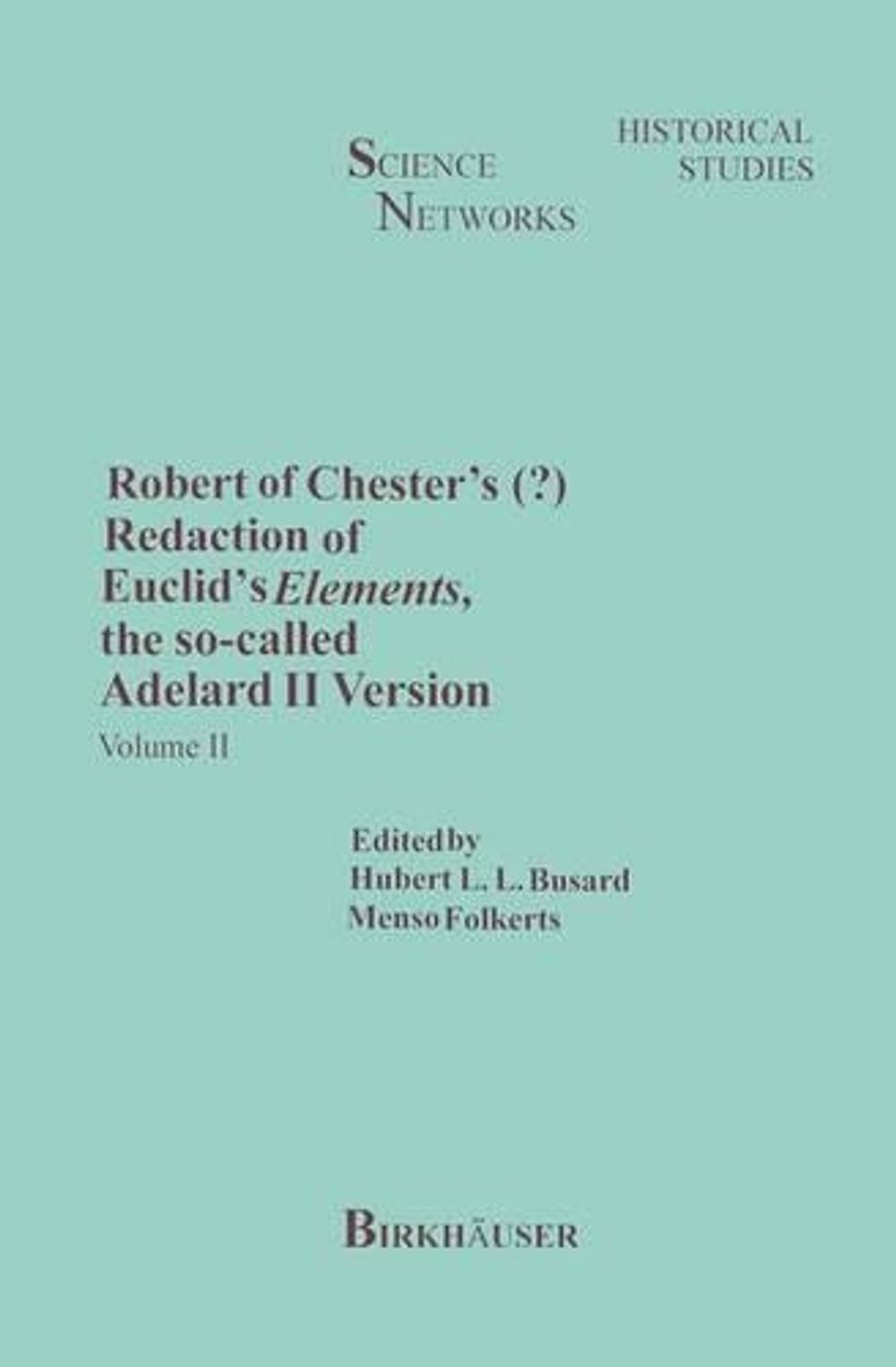 Robert of Chester’s Redaction of Euclid’s Elements, the so-called Adelard II Version by H.L. Busard - ISBN: 9783764327279