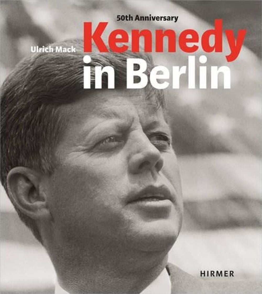 Kennedy in Berlin by Jasper von Altenbockum - ISBN: 9783777420202