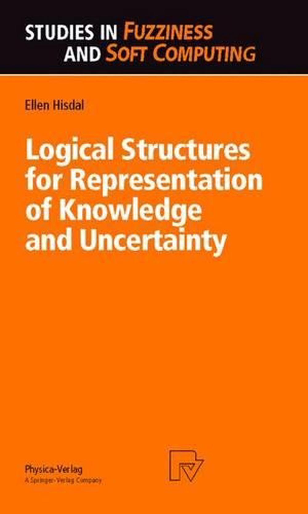 Logical Structures for Representation of Knowledge and Uncertainty, 9783790810561