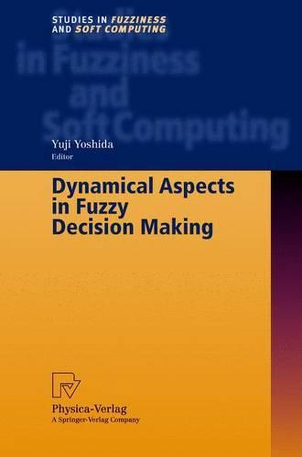 Dynamical Aspects in Fuzzy Decision Making, 9783790813975