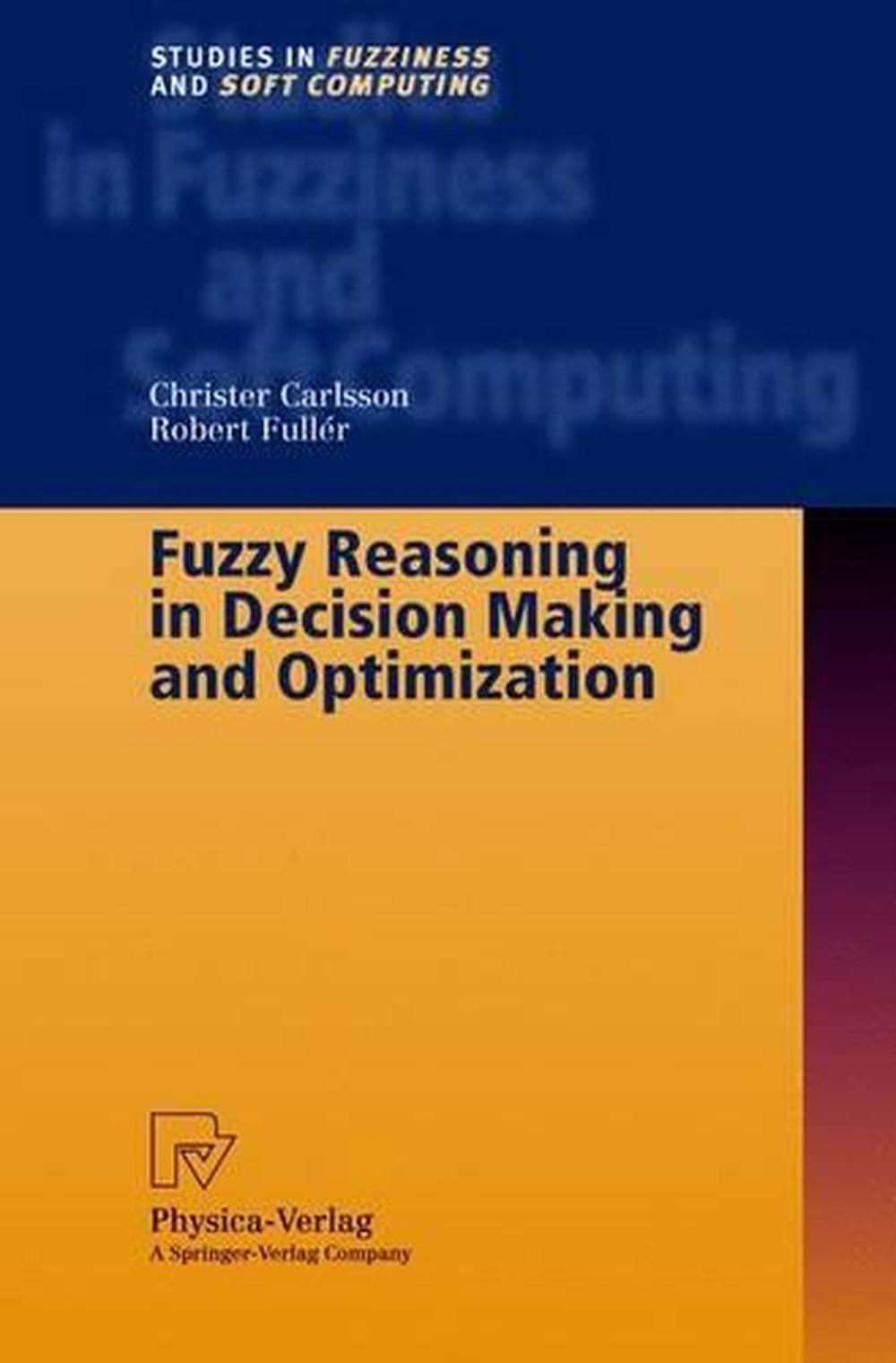 Fuzzy Reasoning in Decision Making and Optimization, 9783790814286