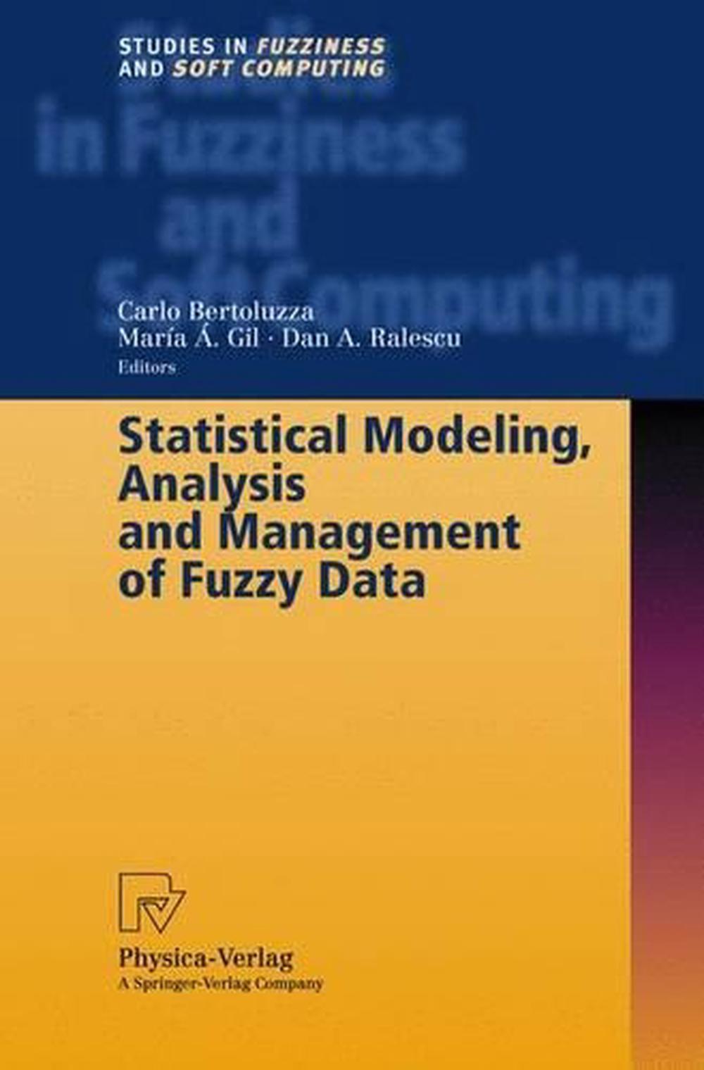 Statistical Modeling, Analysis and Management of Fuzzy Data, 9783790814408