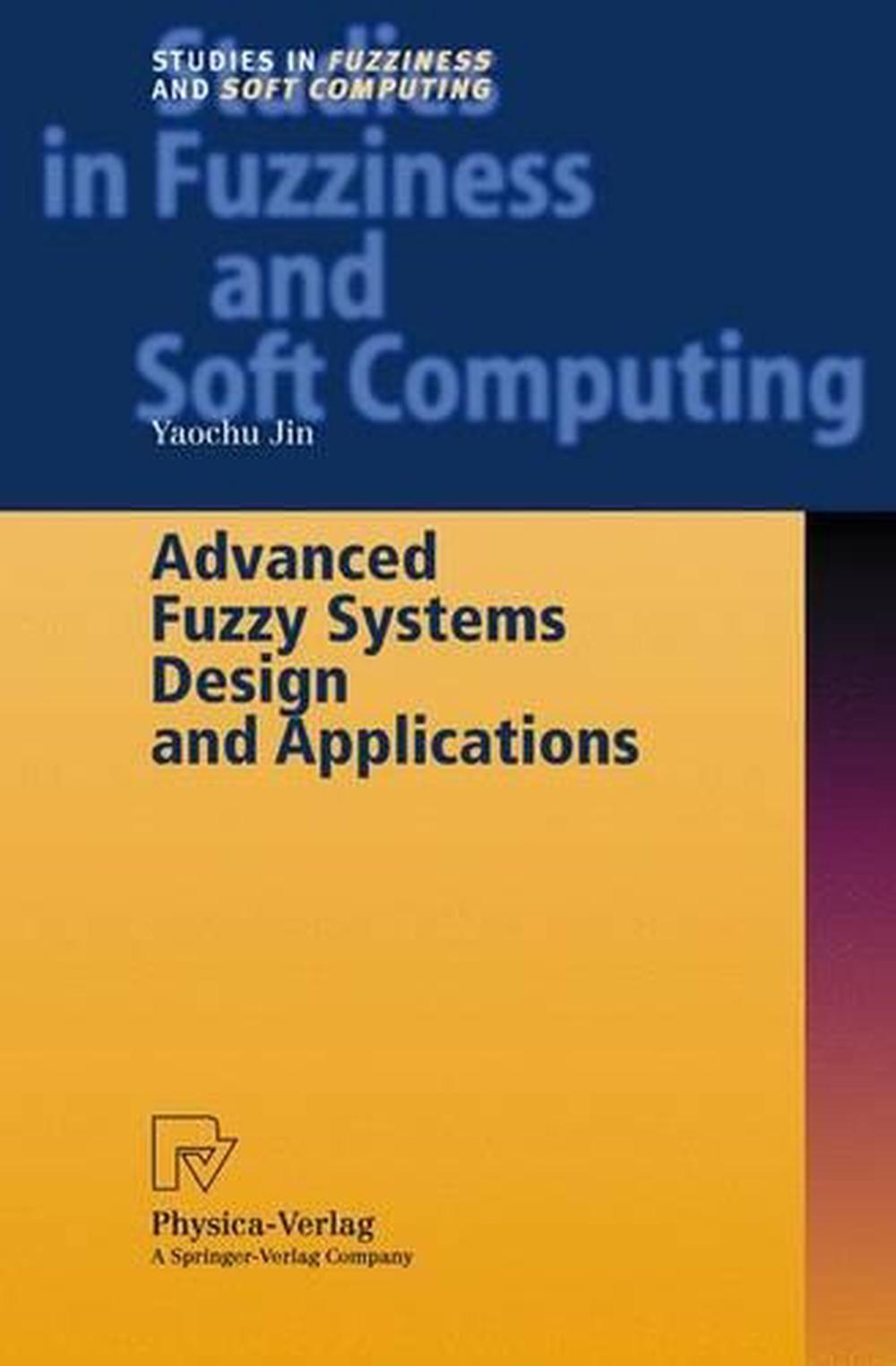 Advanced Fuzzy Systems Design and Applications, 9783790815375