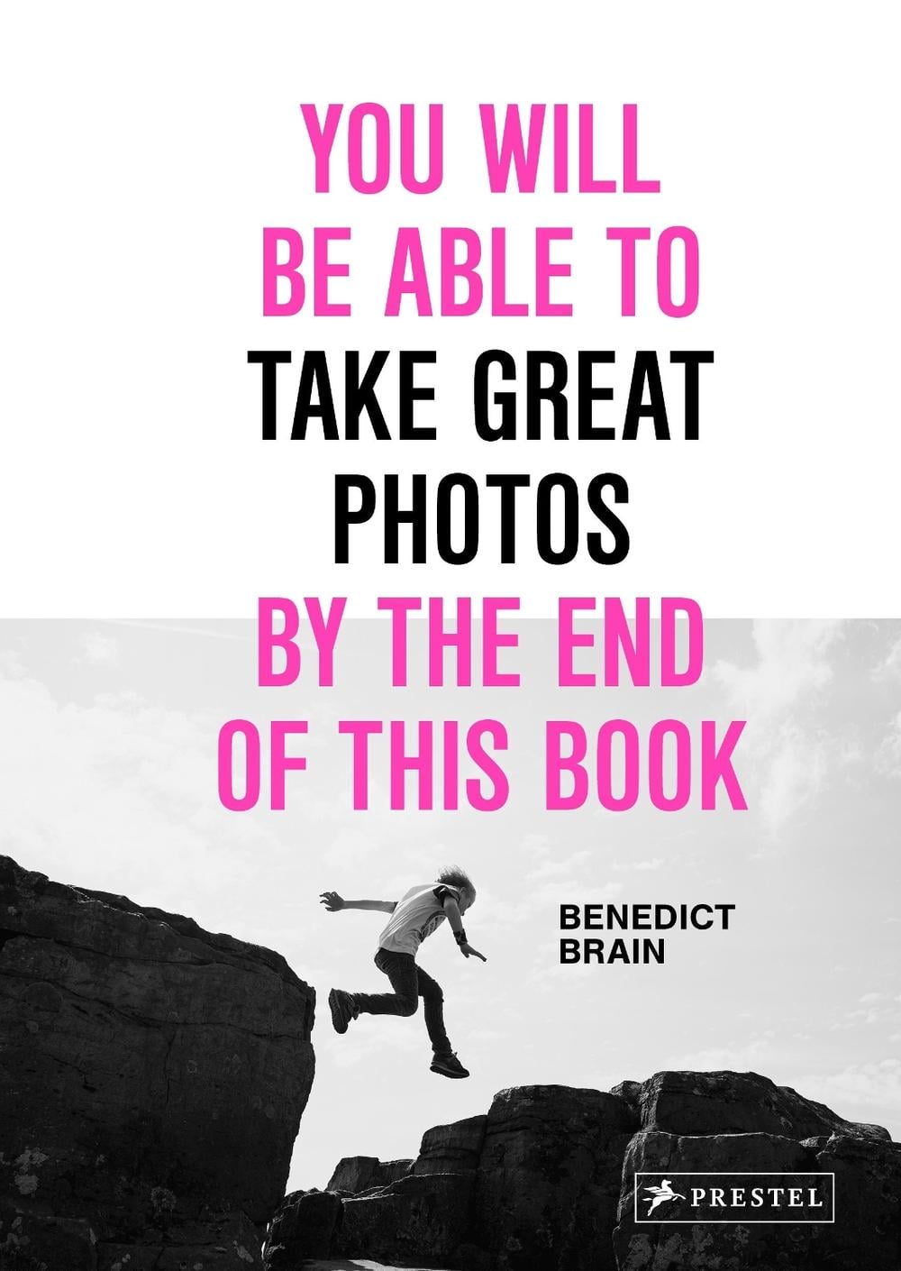 You Will Be Able to Take Great Photos by the End of This Book by Benedict Brain - ISBN: 9783791389745