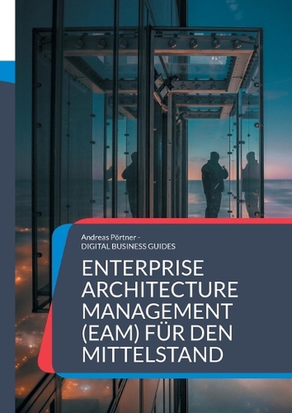 Enterprise Architecture Management (EAM) für den Mittelstand by Andreas ...