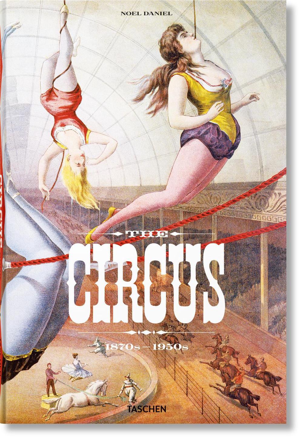 The Circus. 1870s–1950s, 9783836586641