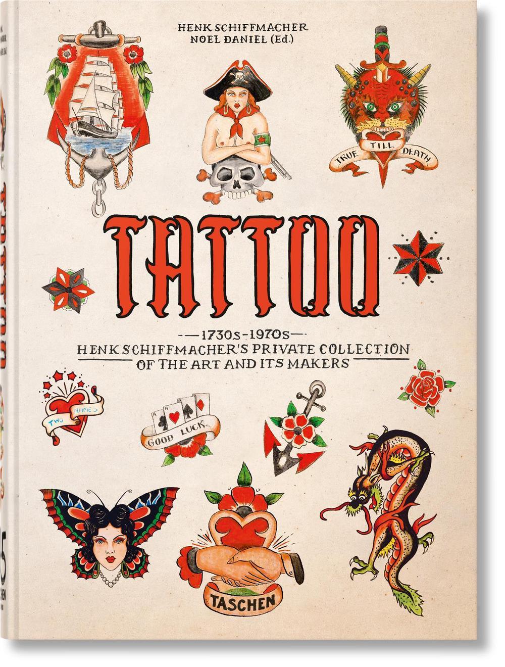 TATTOO. 1730s-1970s. Henk Schiffmacher’s Private Collection. 45th Ed., 9783836593595