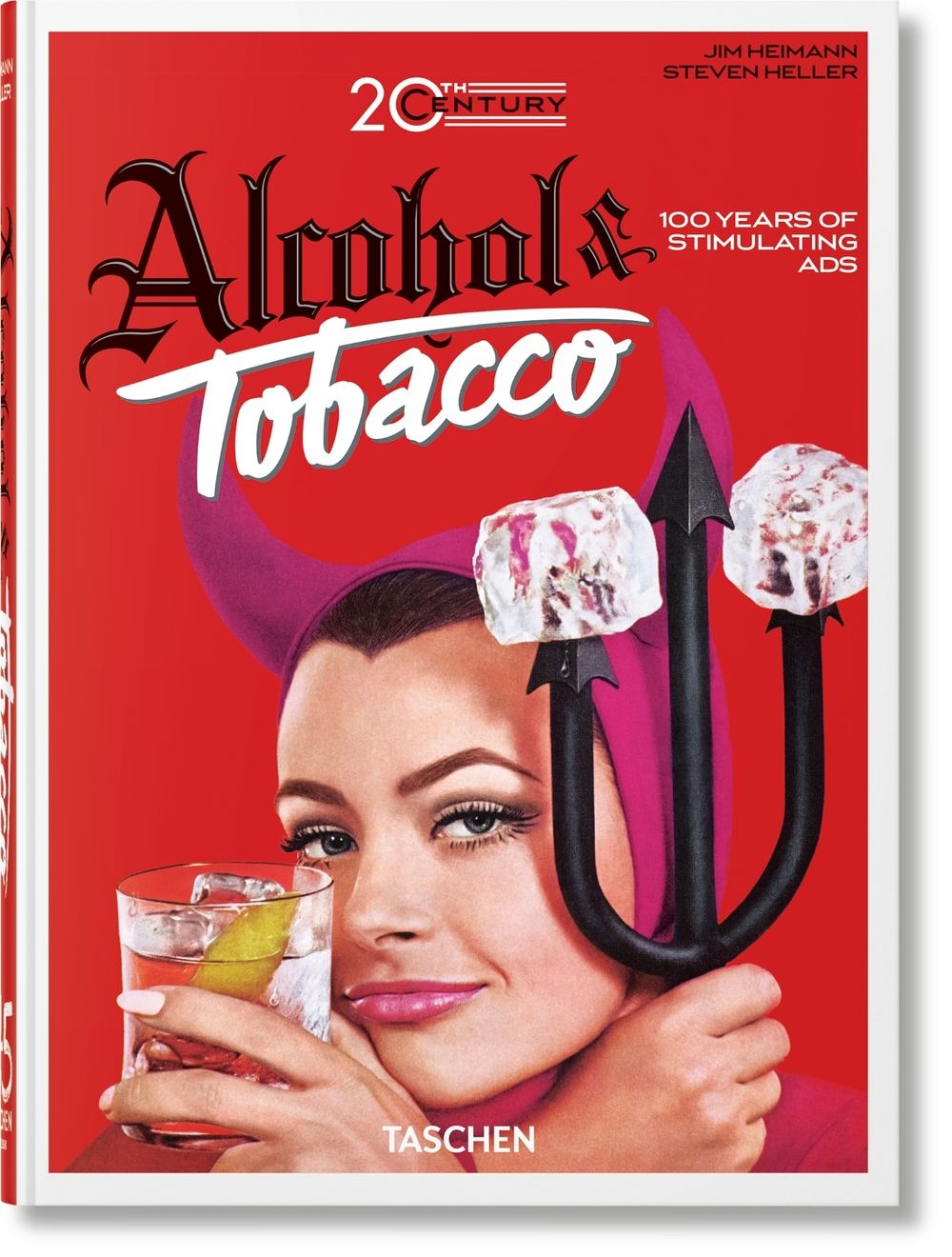 20th Century Alcohol & Tobacco Ads by Steven Heller - ISBN: 9783836593717