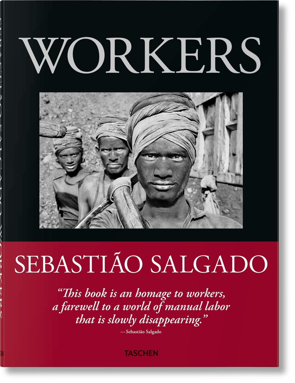 Sebastião Salgado. Workers. An Archaeology of the Industrial Age, 9783836596329