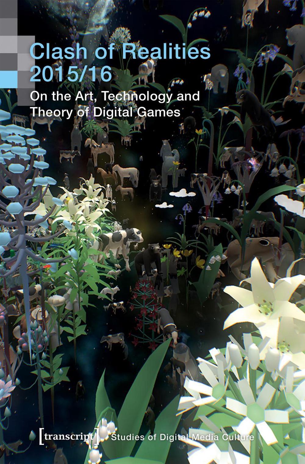 Clash of Realities 2015/16 – On the Art, Technology, and Theory of Digital Games, 9783837640311