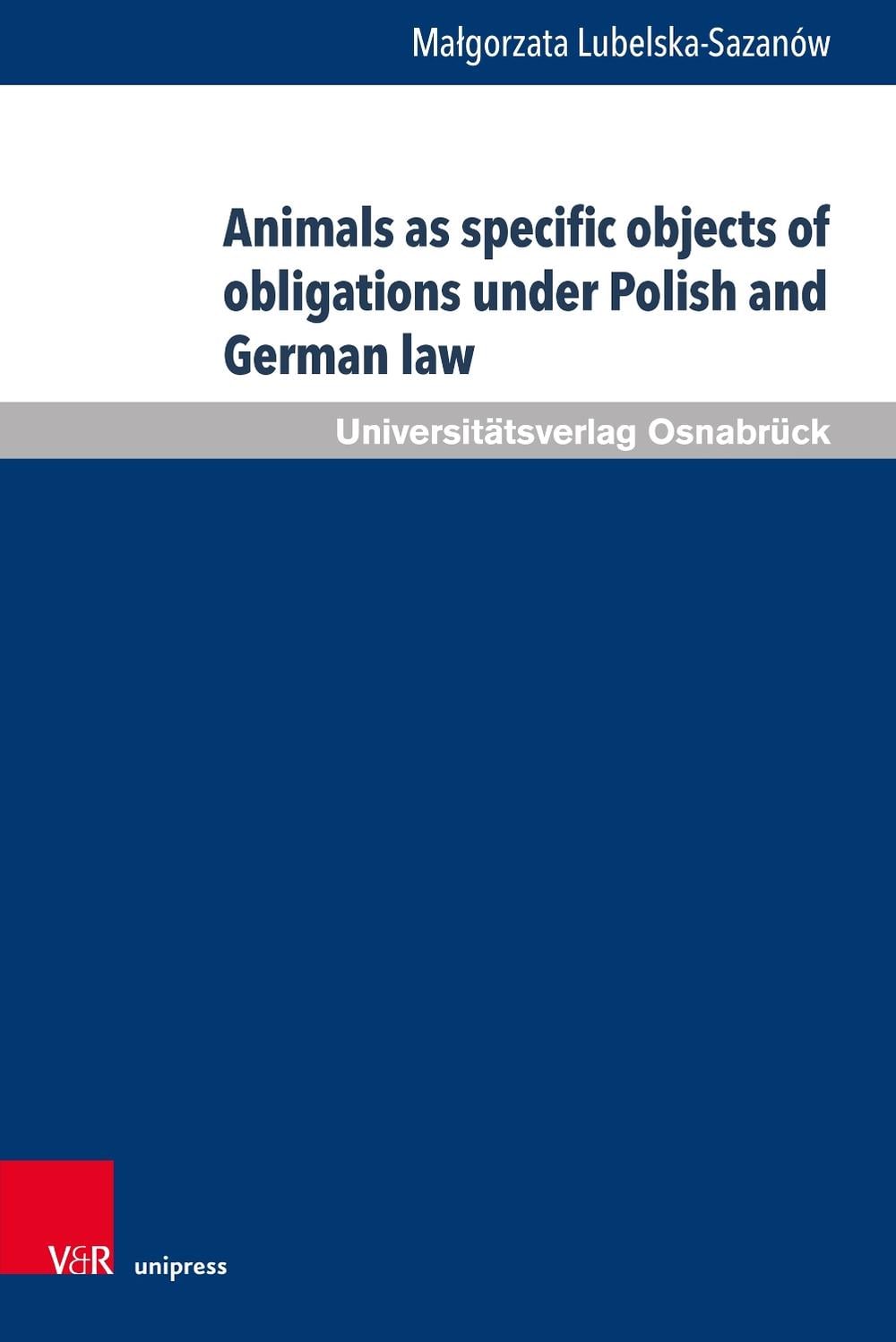 Animals as specific objects of obligations under Polish and German law ...