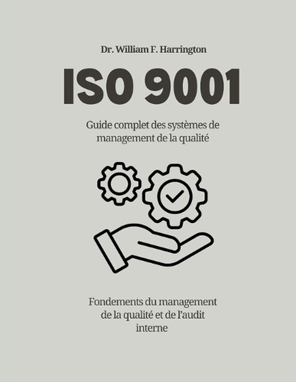 ISO 9001 Guide complet des systèmes de management de la qualité by Dr ...