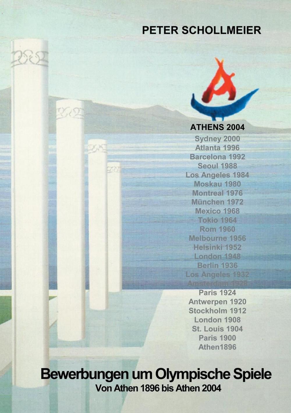 Bewerbungen um Olympische Spiele, Von Athen 1896 bis Athen 2004, 9783883380032