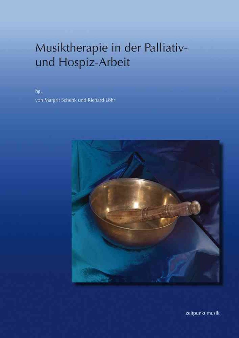 Musiktherapie in Der Palliativ- Und Hospiz-Arbeit by Margrit Schenk - ISBN: 9783895009884
