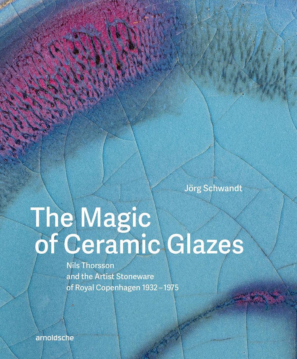 The Magic of Ceramic Glazes, 9783897907485
