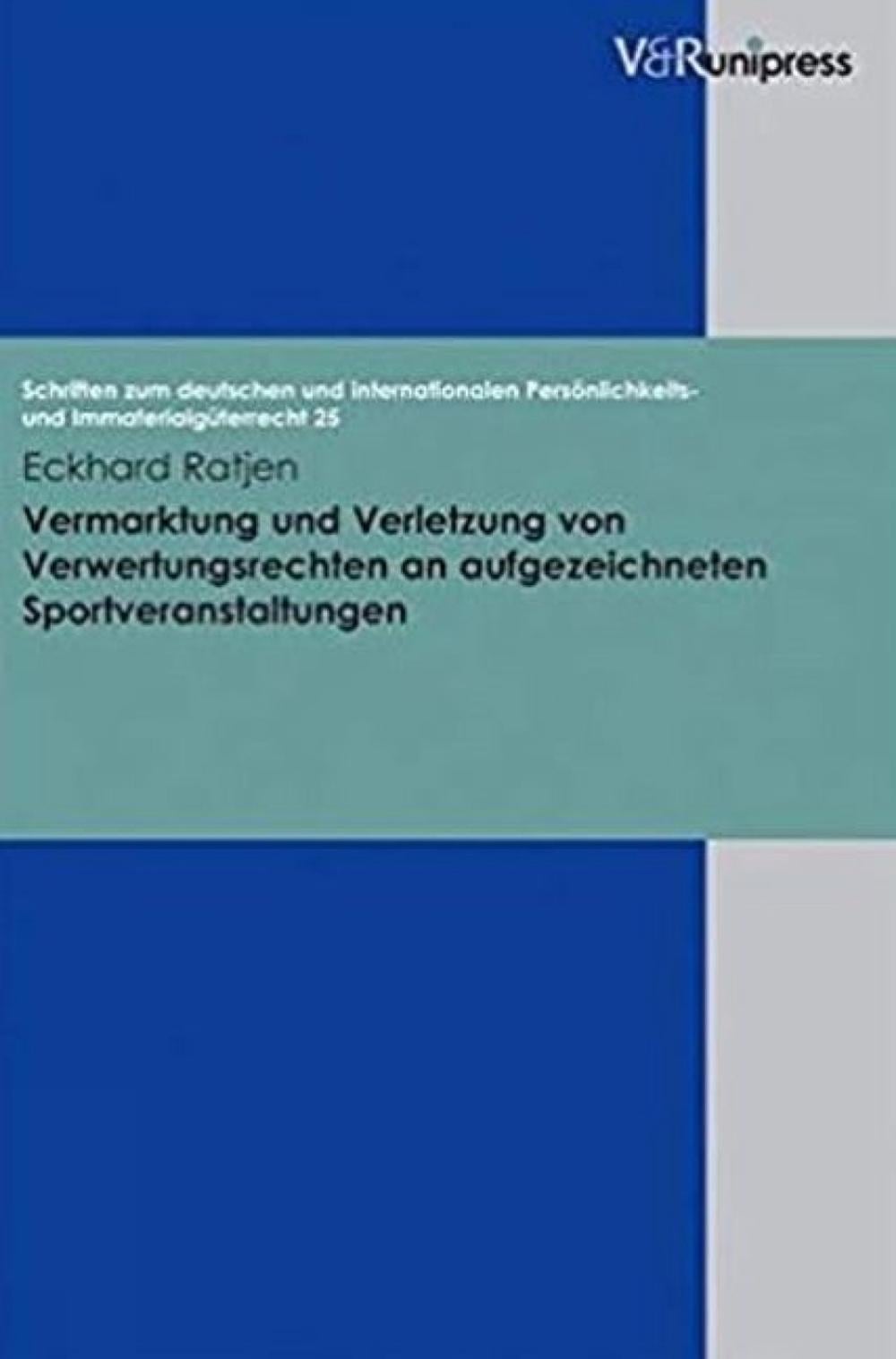 Vermarktung und Verletzung von Verwertungsrechten an aufgezeichneten Sportveranstaltungen by Eckhard Ratjen - ISBN: 9783899716221