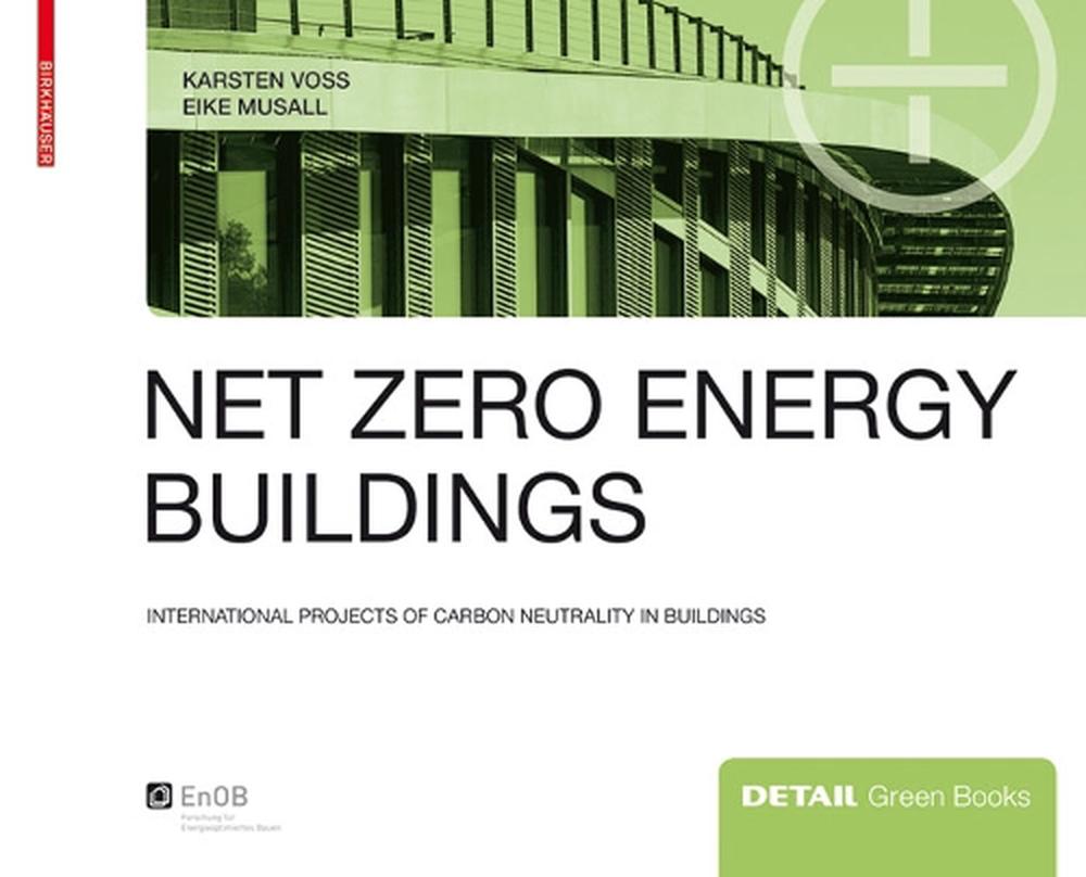 Net Zero Energy Buildings: International Projects of Carbon Neutrality ...