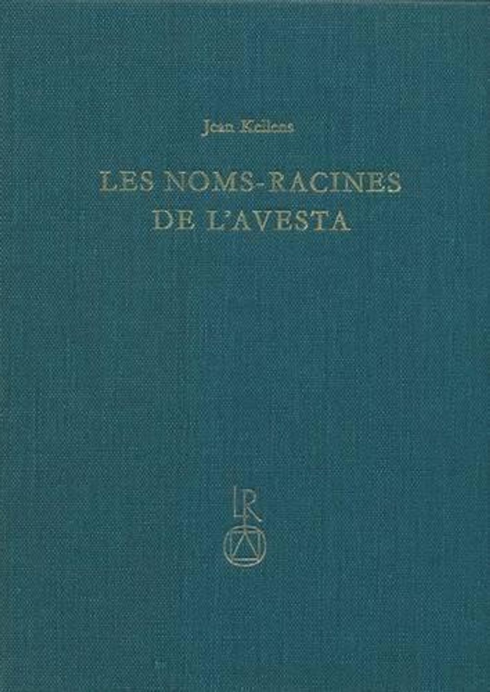 Les Noms-Racines de l'Avesta by Jean Kellens - ISBN: 9783920153353