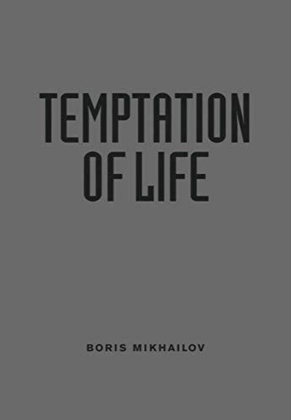 Boris Mikhailov Temptation of Life by Boris Mikhailov, Hardcover