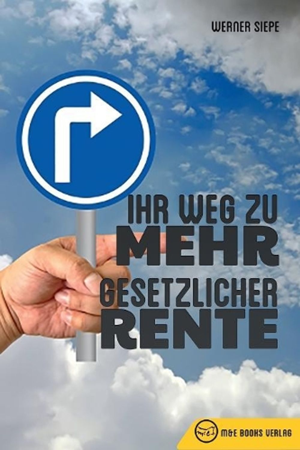 Ihr Weg zu mehr gesetzlicher Rente by Werner Siepe - ISBN: 9783947201006
