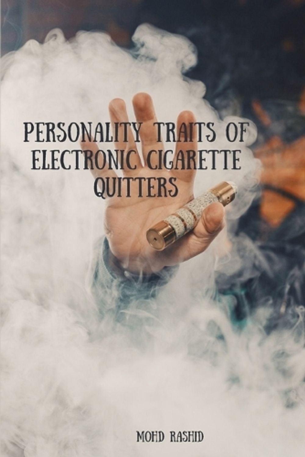 Personality Traits of Electronic Cigarette Quitters by Mohd Rashid - ISBN: 9783948934378
