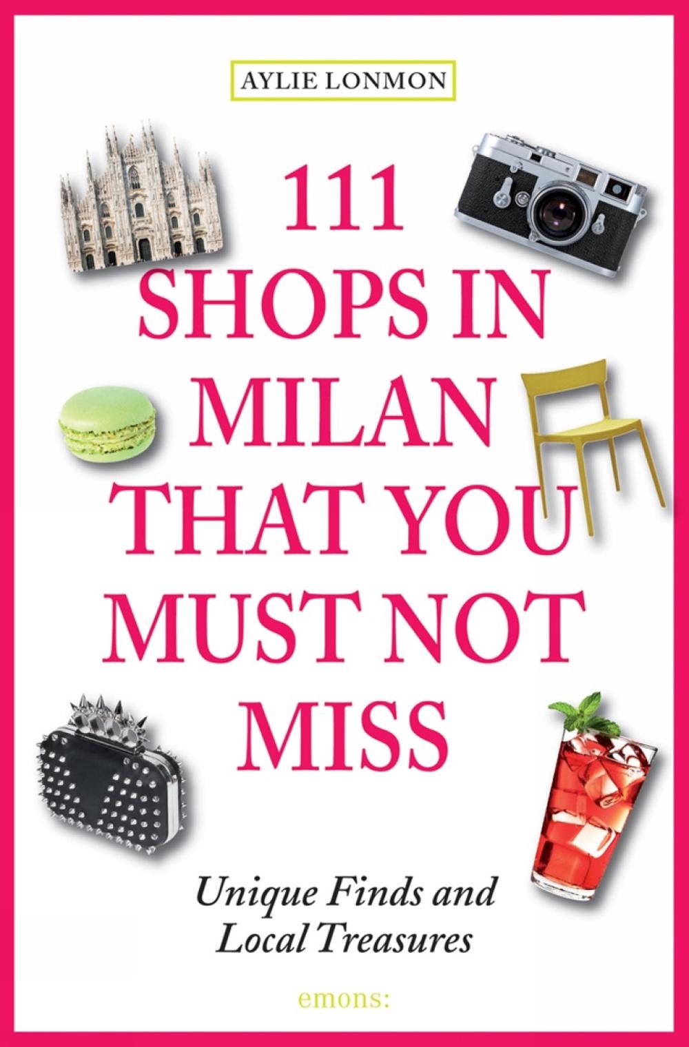 111 Shops in Milan That You Must Not Miss, 9783954516377