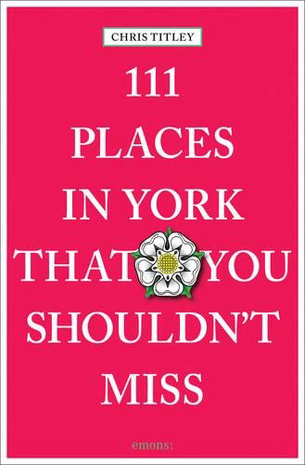 111 Places in York That You Shouldn't Miss, 9783954517688