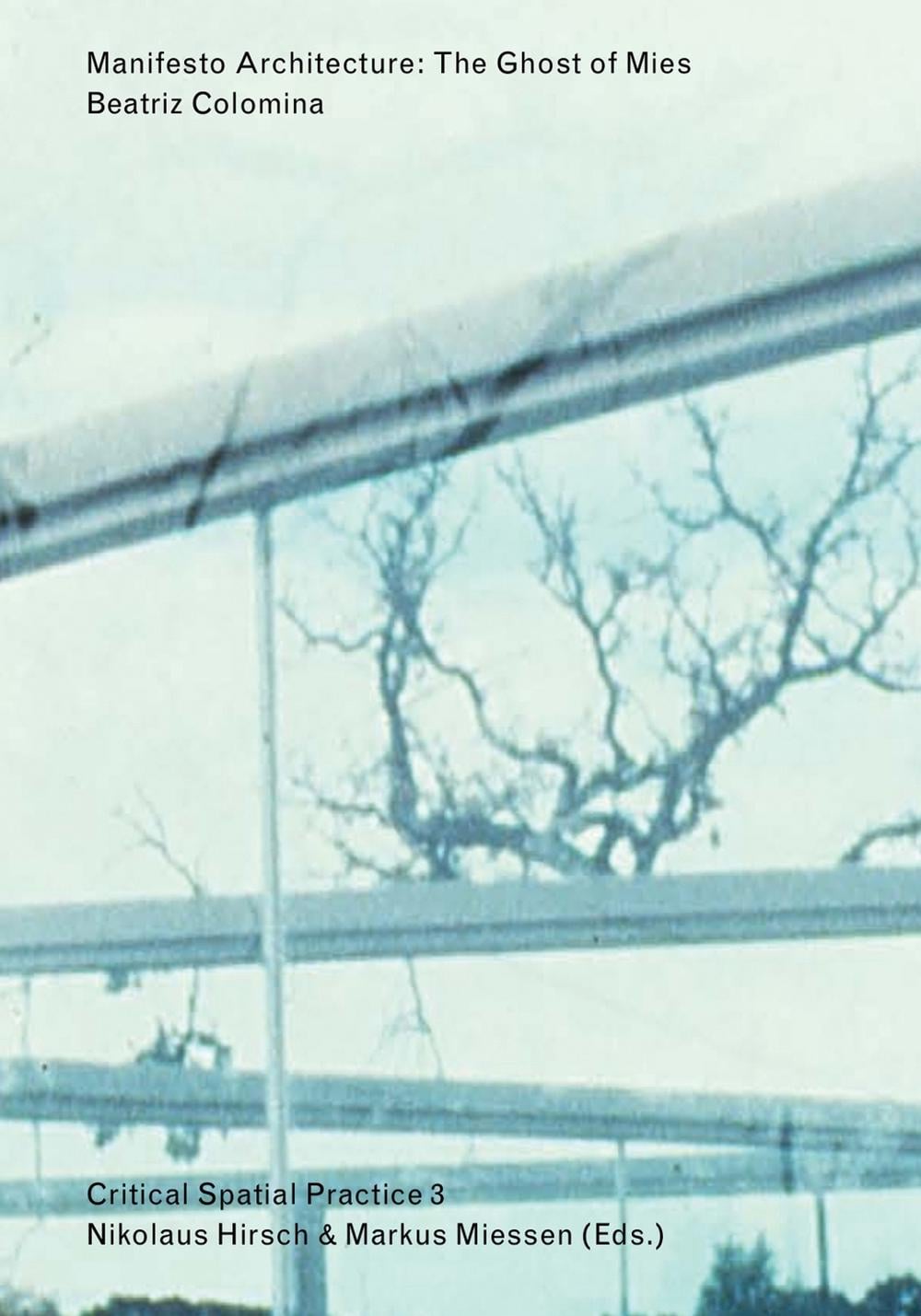 Manifesto Architecture – The Ghost of Mies by Beatriz Colomina - ISBN: 9783956790003