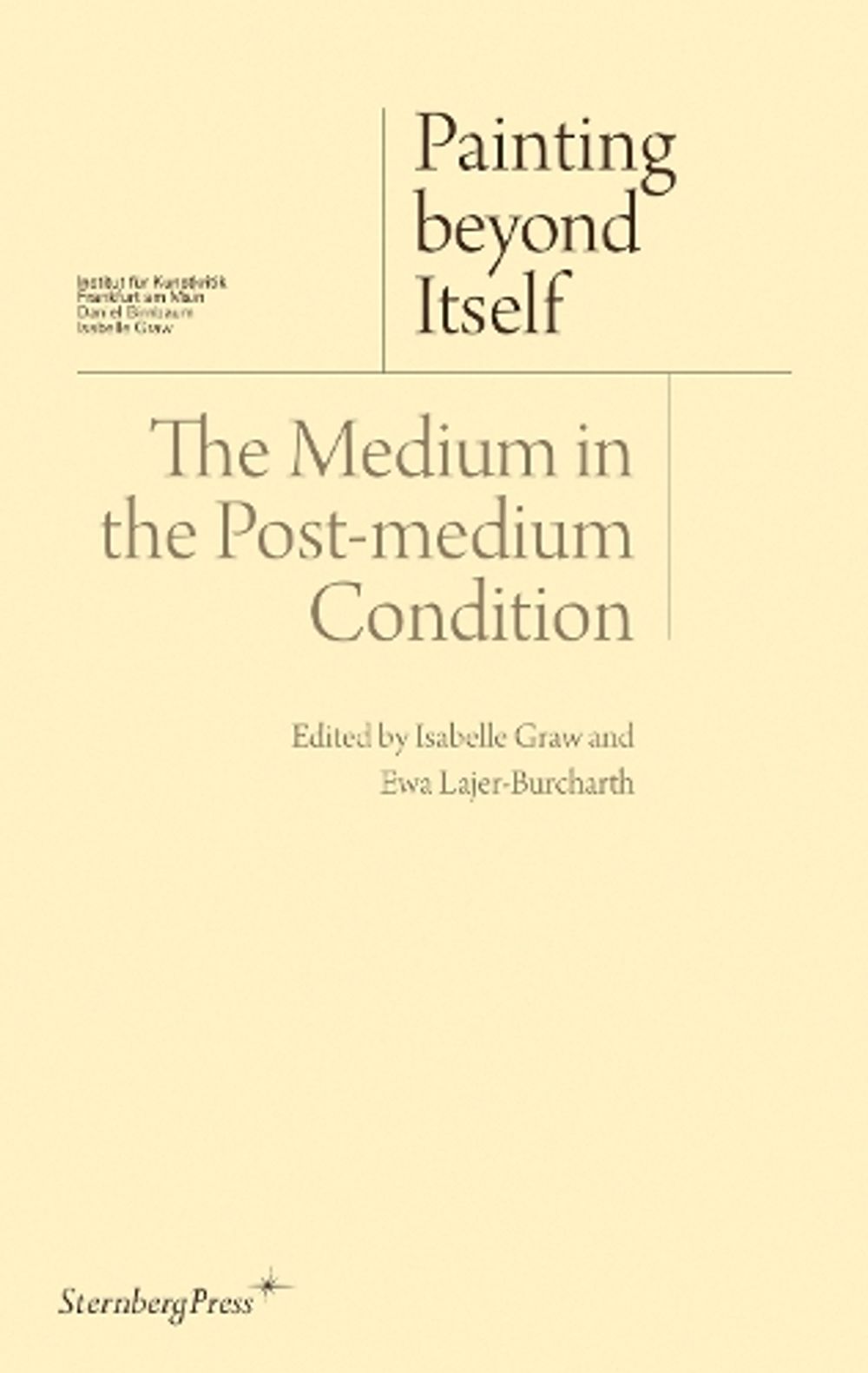 Painting beyond Itself – The Medium in the Post–Medium Condition by Isabelle Graw - ISBN: 9783956790072