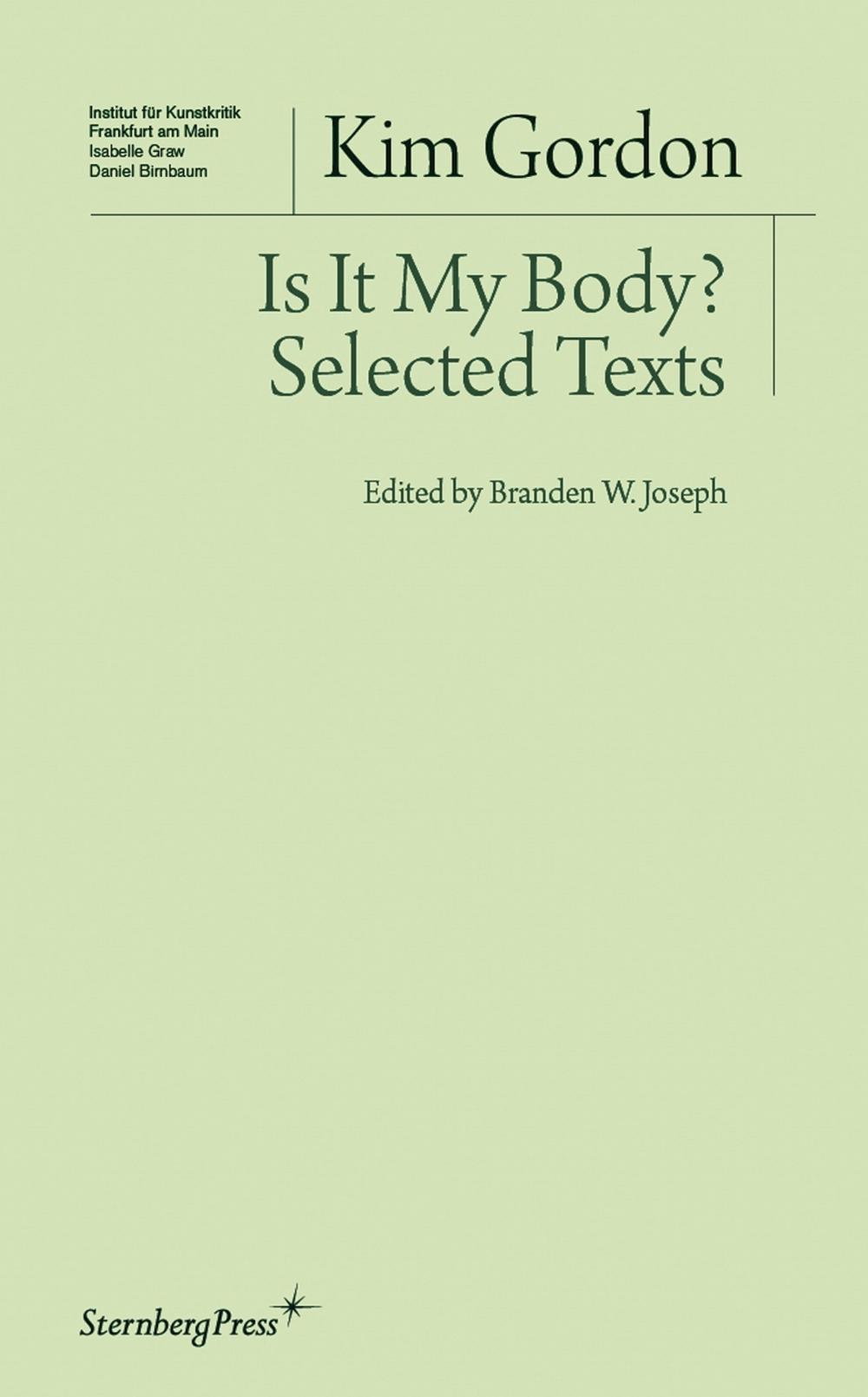 Is It My Body? – Selected Texts by Kim Gordon - ISBN: 9783956790386
