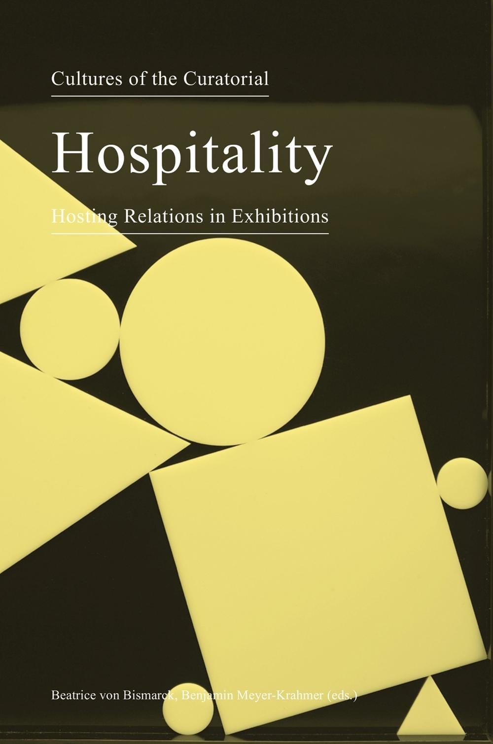 Cultures of the Curatorial 3 – Hospitality: Hosting Relations in Exhibitions by Beatrice Von Bismarck - ISBN: 9783956790898
