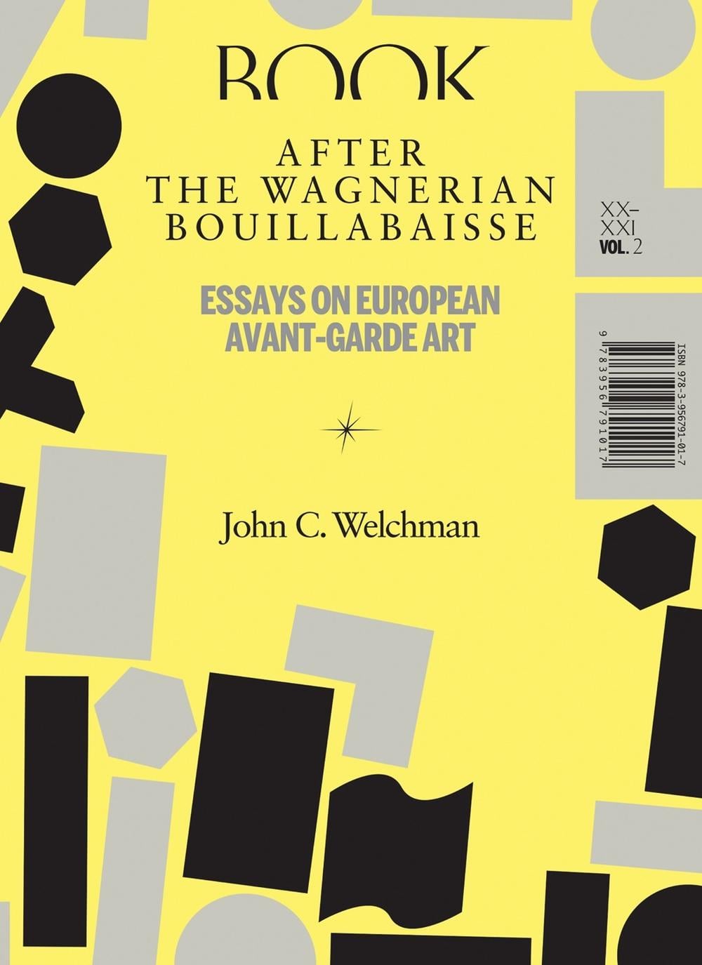 After the Wagnerian Bouillabaisse – Essays on European Avant–Garde Art, XX–XXI by John C. Welchman - ISBN: 9783956791017