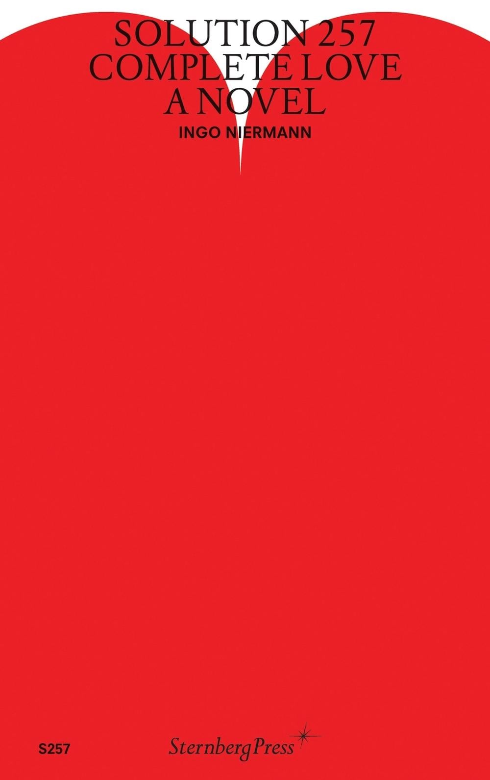 Solution 257 – Complete Love by Ingo Niermann - ISBN: 9783956791925