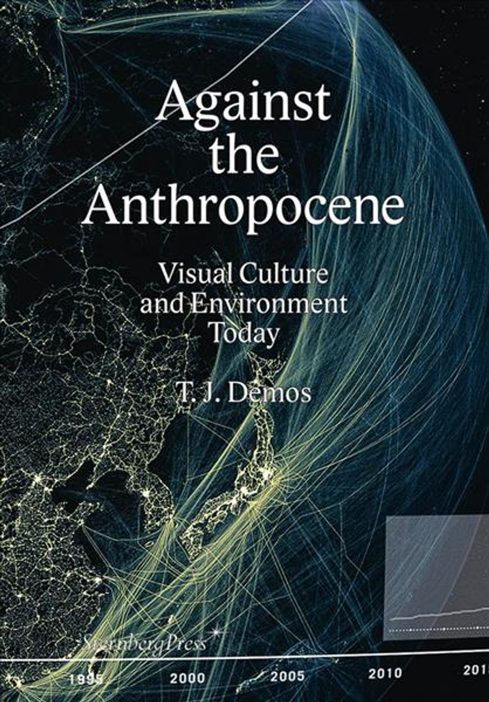Against the Anthropocene – Visual Culture and Environment Today by Thomas J. Demos - ISBN: 9783956792106