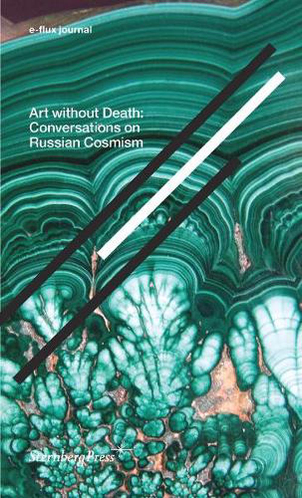 Art without Death – Conversations on Russian Cosmism by Brian Kuan Wood - ISBN: 9783956793523