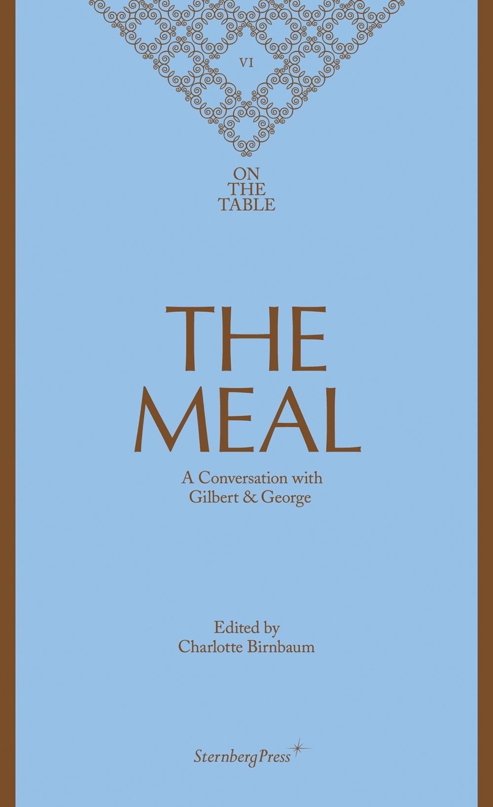 The Meal – A Conversation with Gilbert & George by Charlotte Birnbaum - ISBN: 9783956794179