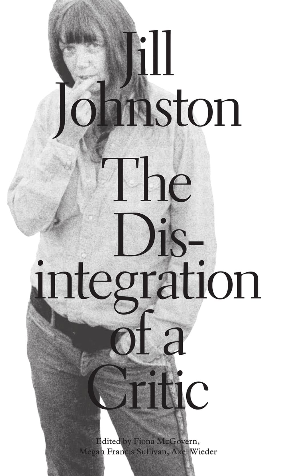 The Disintegration of a Critic by Jill Johnston - ISBN: 9783956794896