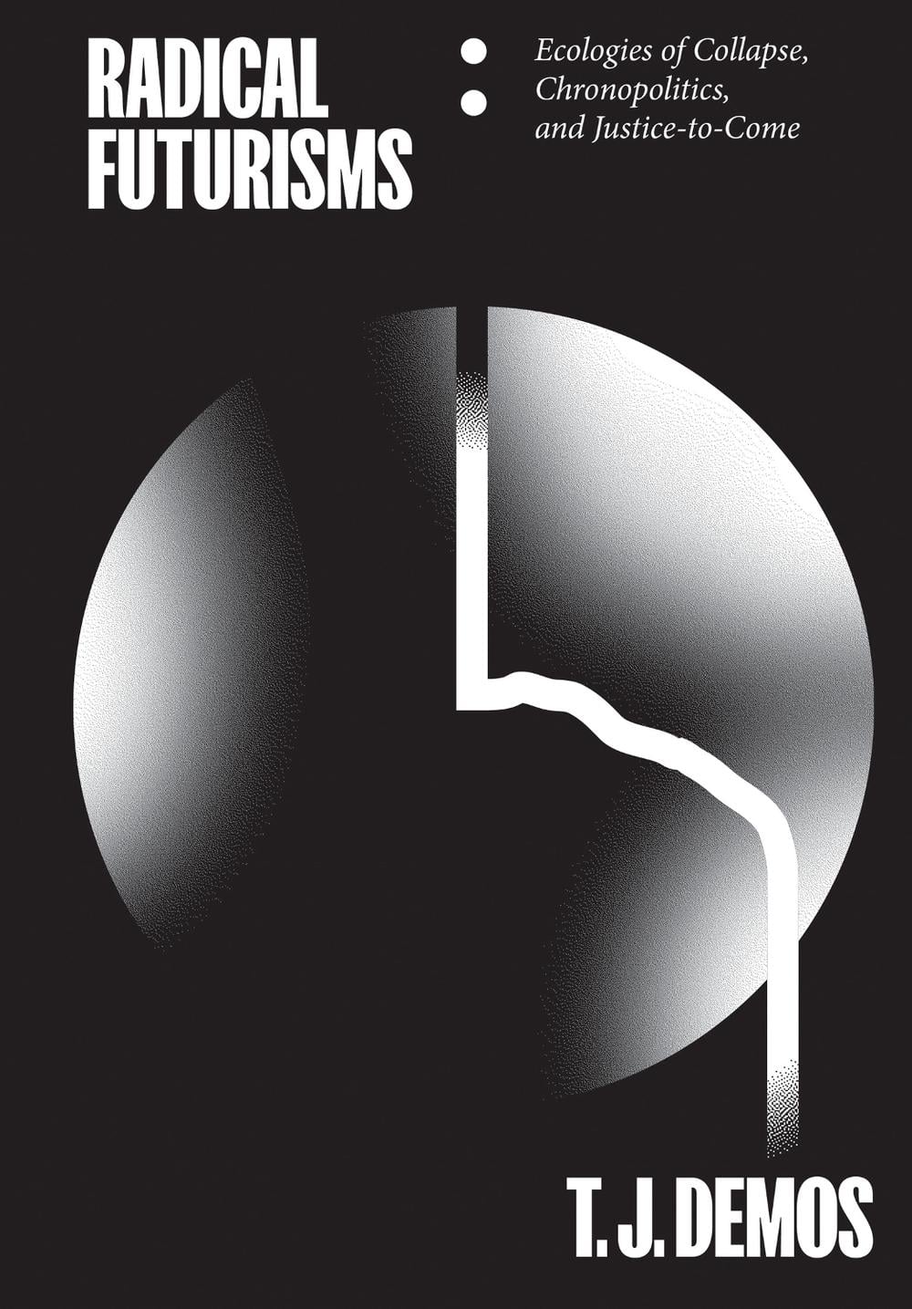 Radical Futurisms by T.J. Demos - ISBN: 9783956795275