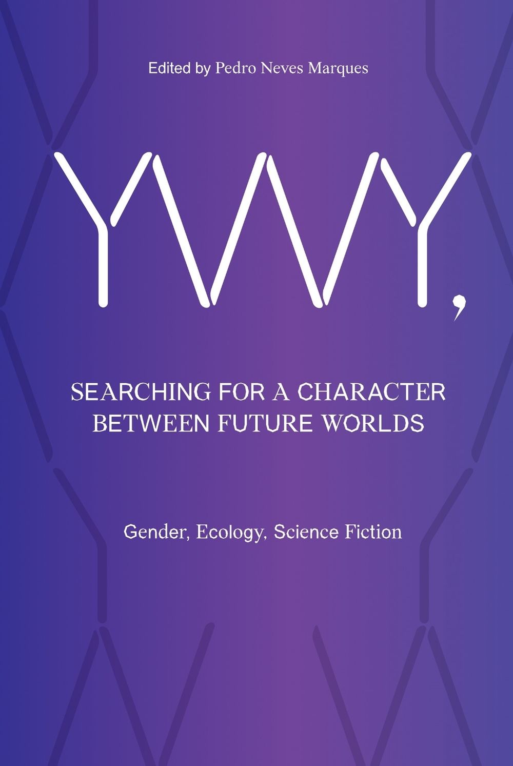 YWY, Searching for a Character between Future Worlds by Pedro Neves Marques - ISBN: 9783956796166