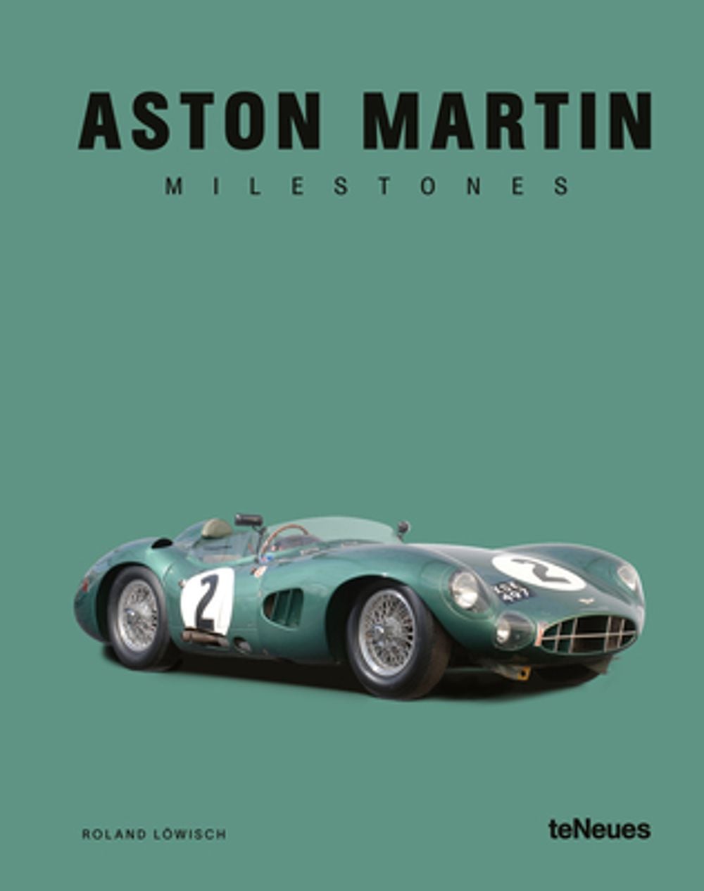 Aston Martin Milestones by Roland Loewisch - ISBN: 9783961717859