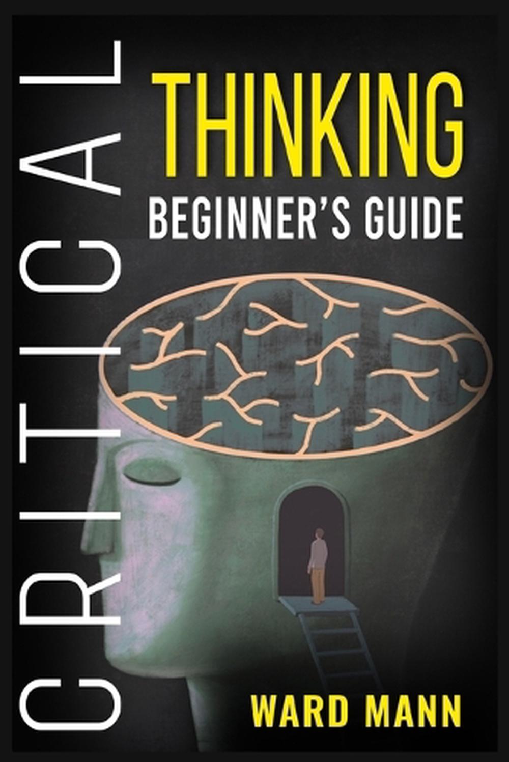 critical thinking beginner's guide