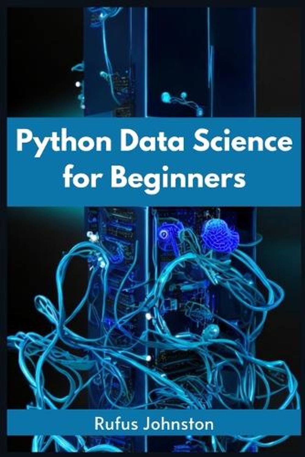 Python Data Science for Beginners by Rufus Johnston - ISBN: 9783988313898
