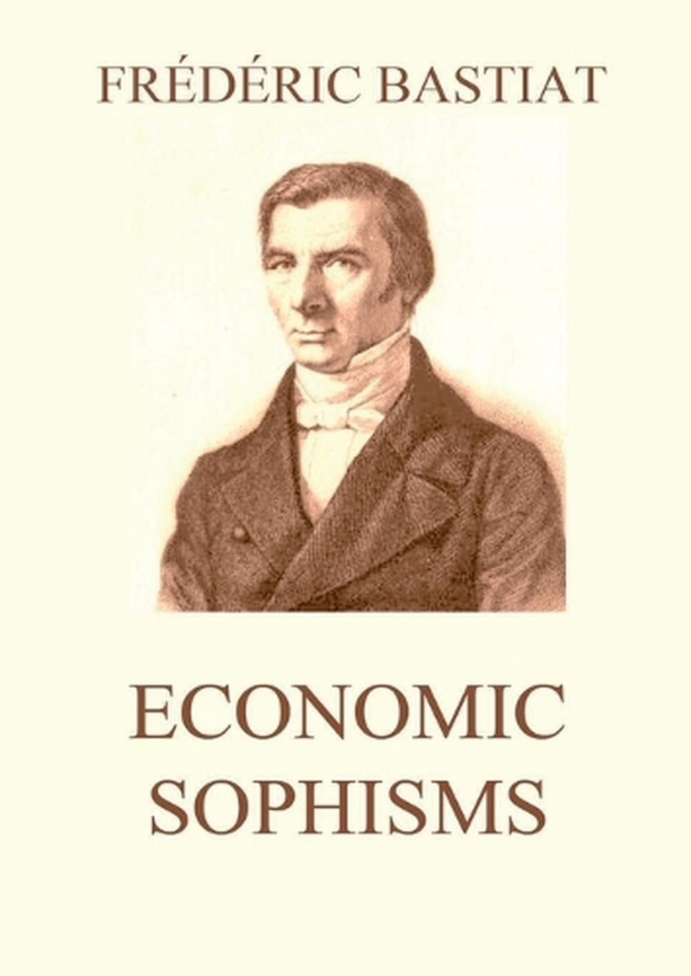 Economic Sophisms by Frédéric Bastiat - ISBN: 9783988687067