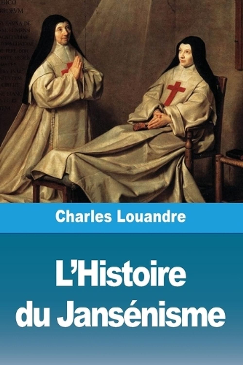 L'Histoire du Jansénisme by Charles Louandre - ISBN: 9783988817976